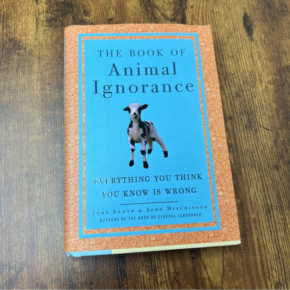 The Book Of Animal Ignorance “Everything You think you know is wrong”